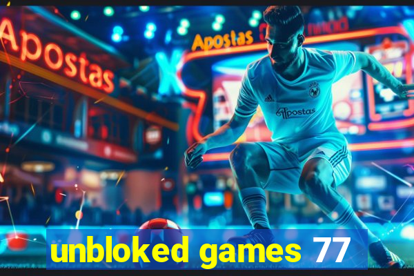 unbloked games 77